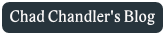 Visit Chad Chandler’s Blog